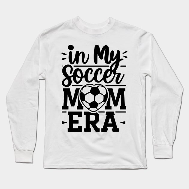 Soccer Mama In My Soccer Mom Era Retro Mother's Day Long Sleeve T-Shirt by deafcrafts